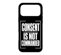CONSENT IS NOT COMMANDED Autonomy Personal Boundaries Case for iPhone 17 Pro Max