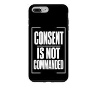 CONSENT IS NOT COMMANDED Autonomy Personal Boundaries Case for iPhone 7 Plus/8 Plus