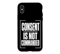 CONSENT IS NOT COMMANDED Autonomy Personal Boundaries Case for iPhone X/XS