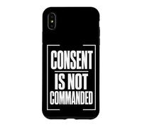CONSENT IS NOT COMMANDED Autonomy Personal Boundaries Case for iPhone XS Max