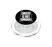 CONSENT IS NOT COMMANDED Autonomy Personal Boundaries PopSockets PopGrip for MagSafe