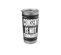 Consent is NOT COMMANDED Autonomy Personal Boundaries Stainless Steel Insulated Tumbler