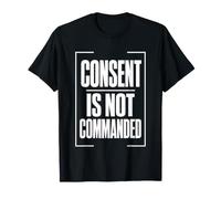 Consent is NOT COMMANDED Autonomy Personal Boundaries T-Shirt