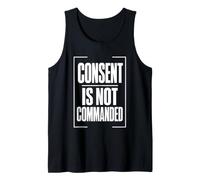 Consent is NOT COMMANDED Autonomy Personal Boundaries Tank Top