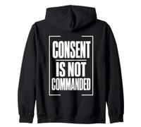 CONSENT IS NOT COMMANDED Autonomy Personal Boundaries Zip Hoodie