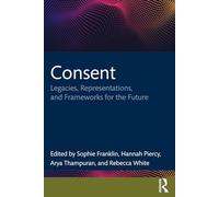Consent: Legacies, Representations, and Frameworks for the Future (Interdisciplinary Research in Gender)