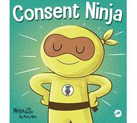 Consent Ninja: A Children's Picture Book about Safety, Boundaries, and Consent (79)