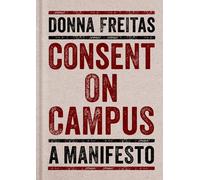 Consent on Campus: A Manifesto