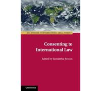 Consenting to International Law (ASIL Studies in International Legal Theory)