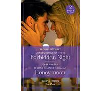 Consequence Of Their Forbidden Night / Second Chance Hawaiian Honeymoon: Consequence of Their Forbidden Night (Billionaires for the Rose Sisters) / ... Honeymoon (Blossom and Bliss Weddings)