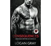 Consequences: Deranged Drifters MC Book 20