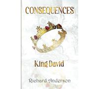 Consequences King David: A Legend, Myth or Just a Man?