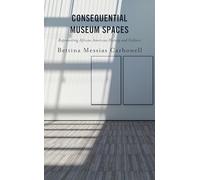 Consequential Museum Spaces: Representing African American History and Culture