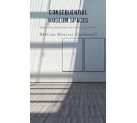 Consequential Museum Spaces: Representing African American History and Culture