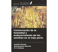 Conservación de la humedad y endurecimiento de las semillas en el mijo perla