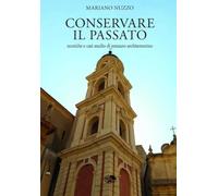 CONSERVARE IL PASSATO: tecniche e casi studio di restauro architettonico