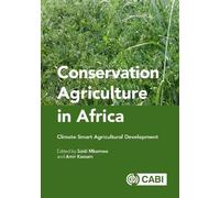 Conservation Agriculture in Africa: Climate Smart Agricultural Development