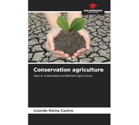 Conservation agriculture: Keys to Sustainable and Resilient Agriculture
