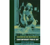 Conservation and Maintenance of Contemporary Public Art