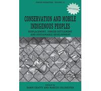 Conservation and Mobile Indigenous Peoples: Displacement, Forced Settlement and Sustainable Development: 10 (Forced Migration, 10)