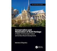 Conservation and Restoration of Built Heritage: A History of Conservation Culture and its More Recent Developments (Built Heritage and Geotechnics)