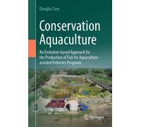 Conservation Aquaculture : An Evolution-based Approach for the Production of Fish for Aquaculture-assisted Fisheries Programs