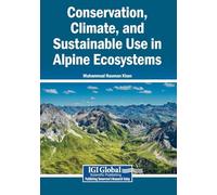 Conservation, Climate, and Sustainable Use in Alpine Ecosystems