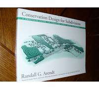 Conservation Design for Subdivisions: A Practical Guide To Creating Open Space Networks