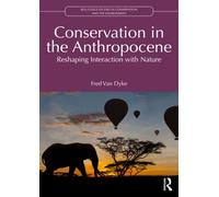 Conservation in the Anthropocene : Reshaping Interaction with Nature