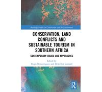 Conservation, Land Conflicts and Sustainable Tourism in Southern Africa: Contemporary Issues and Approaches (Routledge Studies in Conservation and the Environment)