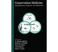 Conservation Medicine: Ecological Health in Practice
