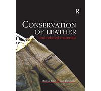 Conservation of Leather and Related Materials (Routledge Series in Conservation and Museology)