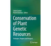 Conservation of Plant Genetic Resources: Strategies, Progress and Prospect
