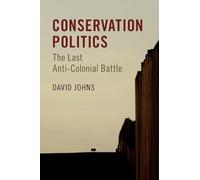 Conservation Politics: The Last Anti-Colonial Battle