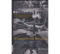 Conservation Refugees - The Hundred-Year Conflict Between Global Conservation and Native Peoples