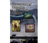CONSERVATION RESEARCH IN UGANDAS FORESTS: A Review of Site History, Research, & Use of Research in Uganda's Forest Parks & Budongo Forest Reserve ... Protection Destruction and Extinction Series)