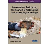 Conservation, Restoration, and Analysis of Architectural and Archaeological Heritage (Advances in Religious and Cultural Studies)