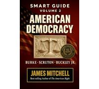 Conservatism: American Democracy and the Battle for Civilization: Tradition, Truth, and the Conservative Fight for Freedom in America’s Past, Present, and Future