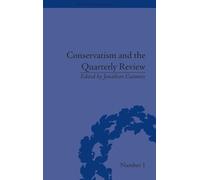 Conservatism and the Quarterly Review: A Critical Analysis (The History of the Book)
