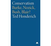 Conservatism: Burke, Nozick, Bush, Blair?
