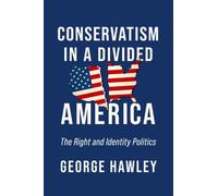 Conservatism in a Divided America : The Right and Identity Politics