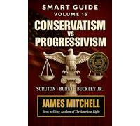 Conservatism vs Progressivism - The Eternal Struggle for Civilization: Tradition, Truth, and the Battle for the Soul of the West (Smart Guide to ... - MORE THAN 10000+ PAGES OF KNOWLEDGE)