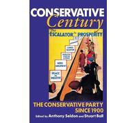 Conservative Century: The Conservative Party since 1900 - Hardback NEW Seldon, A