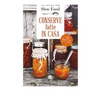 Conserve fatte in casa: 110 ricette dolci e salate (I ricettari di Slow Food)