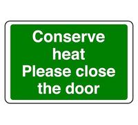 Conserve Heat Please Close The Door - safety sign - 1.2mm Rigid plastic for indoor/outdoor usage (200mm x 150mm) Viewing Distance within 5m.