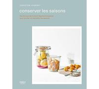 Conserver les saisons - Des bocaux de fruits et légumes à associer pour bonifier et intensifier les saveurs