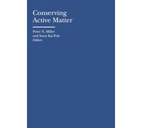 Conserving Active Matter (Bard Graduate Center - Cultural Histories of the Material Wo)