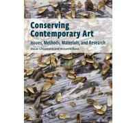 Conserving Contemporary Art - Issues, Methods, Materials, and Research