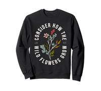 Consider how the wildflowers grow Luke 12:27 bible verse Sweatshirt