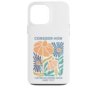 Consider How the Wildflowers Grow Luke 12:27 Case for iPhone 13 Pro Max